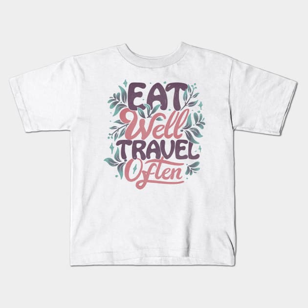 Eat Well Travel Often by Tobe Fonseca Kids T-Shirt by Tobe_Fonseca